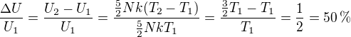 $\frac{\Delta U}{U_1}=\frac{U_2-U_1}{U_1}=\frac{\frac52Nk(T_2-T_1)}{\frac52NkT_1}=\frac{\frac32T_1-T_1}{T_1}=\frac12=50\,\%$