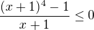 $\frac{(x+1)^4-1}{x+1}\le 0$