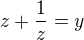 $z+\frac{1}{z}=y$