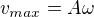 $v_{max}=A\omega $