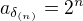 $a_{\delta _{(n)}} = 2^{n}$