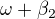 $\omega+\beta_2$