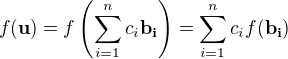 $f(\bold{u})=f\left(\sum\limits_{i=1}^n c_i\bold{b_i}\right)=\sum\limits_{i=1}^n c_if(\bold{b_i})$
