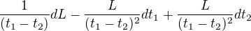 $\frac{1}{(t_{1}-t_{2})}dL-\frac{L}{(t_{1}-t_{2})^{2}}dt_{1}+\frac{L}{(t_{1}-t_{2})^{2}}dt_{2}$