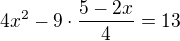 $4x^{2}-9\cdot \frac{5-2x}{4}=13$