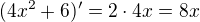 $(4x^2+6)^\prime=2\cdot 4x=8x$