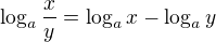 $\log_a{\frac{x}{y}}=\log_a{x}-\log_a{y}$