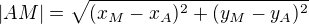 $|AM|=\sqrt{(x_{M}-x_{A})^{2}+(y_{M}-y_{A})^{2}}$