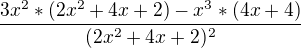 $\frac{3x^{2}*(2x^{2}+4x+2)-x^{3}*(4x+4)}{(2x^{2}+4x+2)^{2}}$