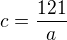 kopírovat do textarea $c=\frac {121}a$