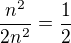 $\frac{n^{2}}{2n^{2}}=\frac{1}{2}$