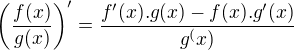 $\left(\frac{f(x)}{g(x)} \right)'=\frac{f'(x).g(x)-f(x).g'(x)}{g^(x)}$