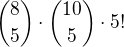 ${{8}\choose{5}} \cdot {{10}\choose{5}} \cdot 5!$