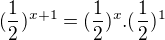 $(\frac{1}{2})^{x+1}=(\frac{1}{2})^{x}.(\frac{1}{2})^{1}$