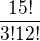 $\frac{15!}{3!12!}$