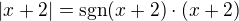 $|x+2|=\mathrm{sgn}(x+2) \cdot (x+2)$