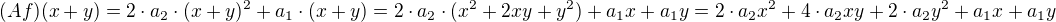 $(Af)(x + y) = 2 \cdot a_2 \cdot (x+y)^2 + a_1 \cdot (x+y) = 2 \cdot a_2 \cdot (x^2 + 2xy + y^2) + a_1x +a_1y = 2 \cdot a_2x^2 + 4 \cdot a_2xy + 2 \cdot a_2y^2 + a_1x +a_1y$