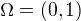 $\Omega=(0,1)$