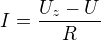 $I=\frac{U_z-U}{R}$