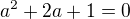 $a^{2}+2a+1=0$