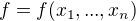 $f=f(x_1,...,x_n)$