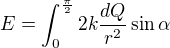 $E=\int_0^{\frac\pi2}2k\frac {dQ}{r^2}\sin\alpha$
