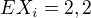 $EX_i=2,2$