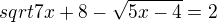 $sqrt{7x+8}-\sqrt{5x-4}=2$