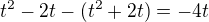 $t^{2}-2t-(t^{2}+2t)=-4t$