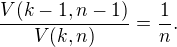 kopírovat do textarea $\frac{V(k-1,n-1)}{V(k,n)} = \frac{1}{n}.$