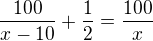 $\frac{100}{x-10}+\frac{1}{2}=\frac{100}{x}$