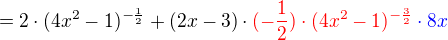$= 2\cdot(4x^{2}-1)^{-\frac{1}{2}}+(2x-3)\cdot\color {red}(-\frac{1}{2})\cdot(4x^2-1)^{-\frac{3}{2}}\color {blue}\cdot8x$