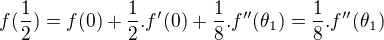 $f(\frac 12)=f(0)+\frac 12.f'(0)+\frac18.f''(\theta_1)= \frac18.f''(\theta_1)$