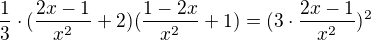 $\frac{1}{3}\cdot (\frac{2x-1}{x^{2}} +2)(\frac{1-2x}{x^{2}}+1)=(3\cdot \frac{2x-1}{x^{2}})^2$