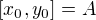 $[x_0,y_0]=A$
