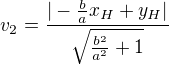 $v_2=\frac{|-\frac{b}{a}x_H +y_H|}{\sqrt { \frac {b^2}{a^2}+1}}$