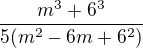 $\frac{m^3+6^3}{5(m^2-6m+6^2)}$