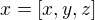$x=[x,y,z]$