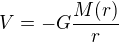 $V = -G\frac{M(r)}{r}$