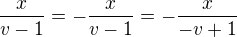$\frac{x}{v-1}=-\frac{x}{v-1}=-\frac{x}{-v+1}$