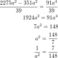 $\frac{2275a^2-351a^2}{39}=\frac{91a^4}{39}\\1924a^2=91a^4\\7a^2=148\\a^2=\frac{148}{7}\\\frac{1}{a^2}=\frac{7}{148}$