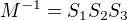 $ M^{-1} = S_1S_2S_3$