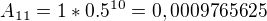 $A_{11}=1*0.5^{10} = 0,0009765625$