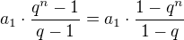 $a_1\cdot \frac{q^n-1}{q-1}=a_1\cdot\frac {1-q^n}{1-q} $