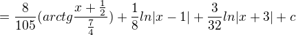 $=\frac{8}{105}(arctg\frac{x+\frac{1}{2}}{\frac{7}{4}})+\frac{1}{8}ln|x-1|+\frac{3}{32}ln|x+3| + c$