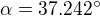 $\alpha =37.242^\circ $