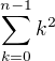$\sum_{k=0}^{n-1}k^2$