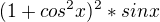 $(1+cos^{2}x)^{2}*sinx$