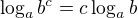 $ \log_a b^c = c \log_a b $