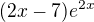 $(2x-7)e^{2x}$
